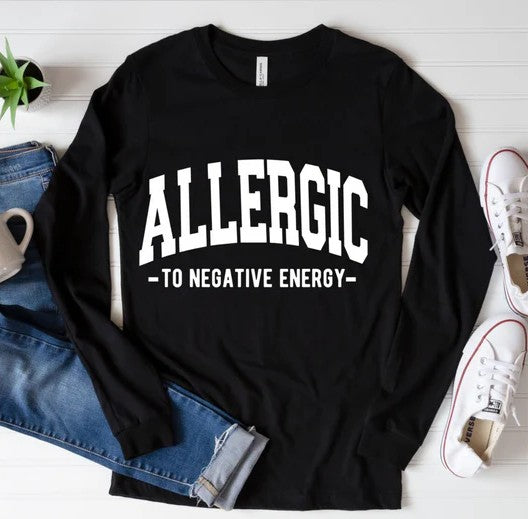 CUSTOM SCREEN PRINT SHIRT - ALLERGIC TO NEGATIVE ENERGY