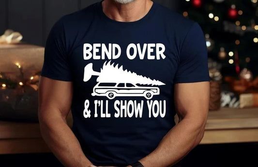 CUSTOM SCREEN PRINT SHIRT -  BEND OVER AND I'LL SHOW YOU