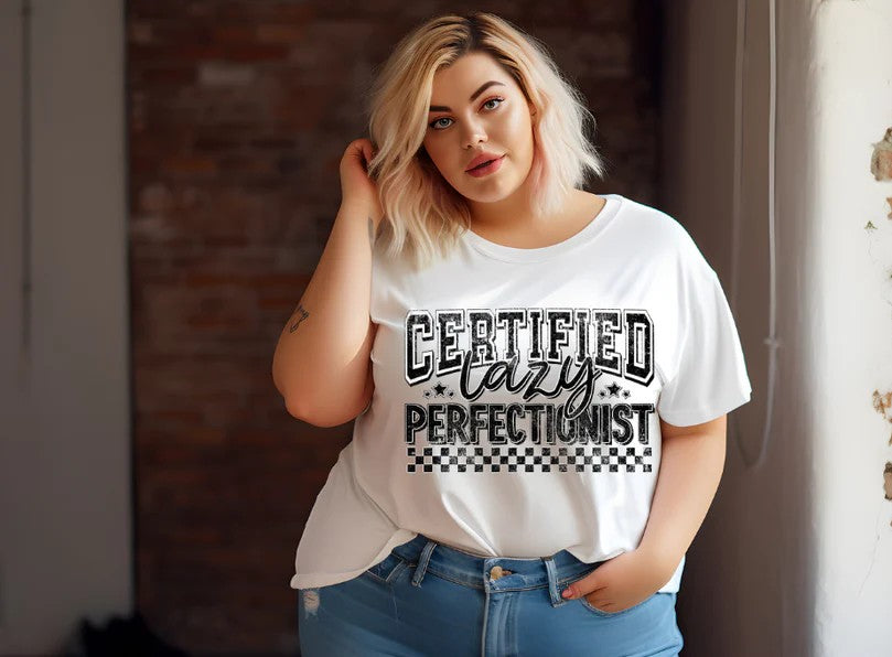 CUSTOM SCREEN PRINT SHIRT -  CERTIFIED LAZY PERFECTIONIST