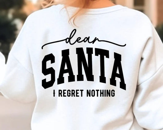 CUSTOM SCREEN PRINT SHIRT - DEAR SANTA I REGRET NOTHING