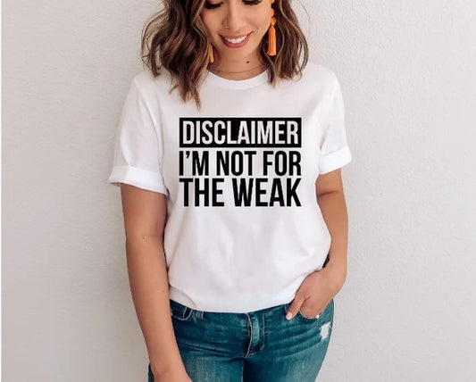 CUSTOM SCREEN PRINT SHIRT - DISCLAIMER I'M NOT FOR THE WEAK