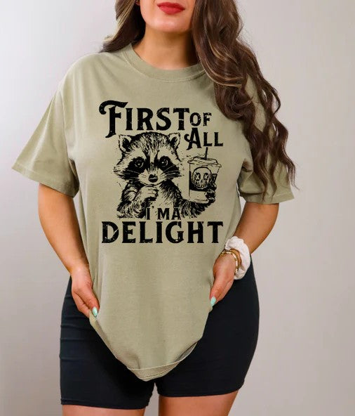 CUSTOM SCREEN PRINT SHIRT -  FIRST OF ALL I'M A DELIGHT