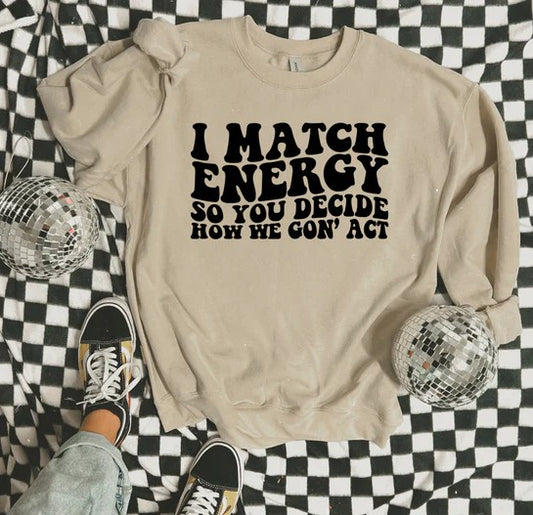 CUSTOM SCREEN PRINT SHIRT -  I MATCH ENERGY