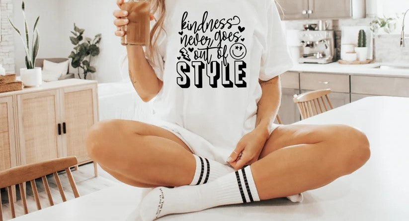 CUSTOM SCREEN PRINT SHIRT - KINDNESS NEVER GOES OUT OF STYLE