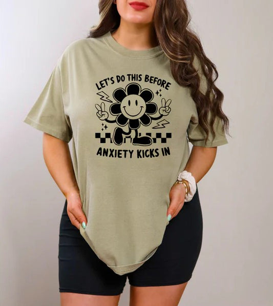 CUSTOM SCREEN PRINT SHIRT - LET'S DO THIS BEFORE ANXIETY KICKS IN