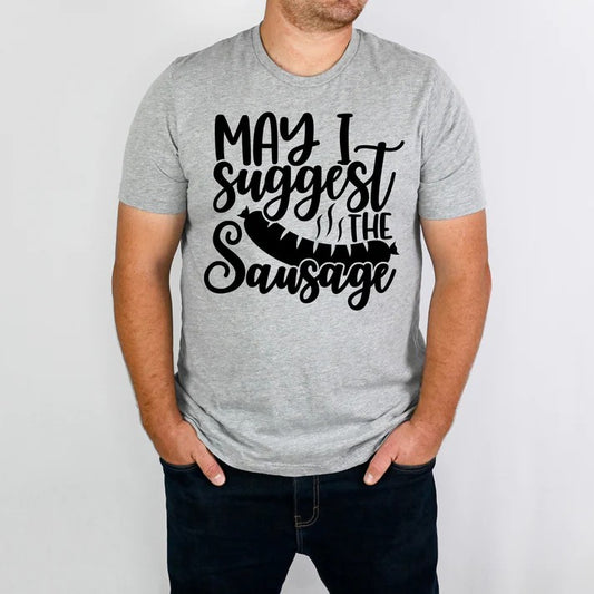 CUSTOM SCREEN PRINT SHIRT - MAY I SUGGEST THE SAUSAGE