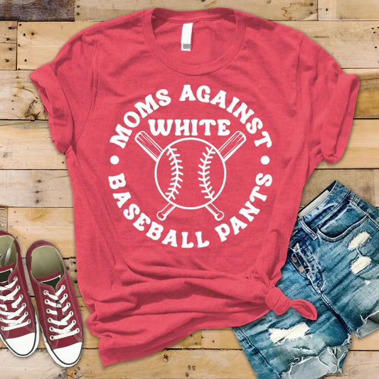 CUSTOM SCREEN PRINT SHIRT - MOMS AGAINST WHITE BASEBALL PANTS