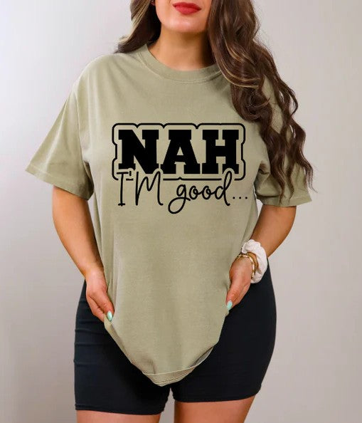 CUSTOM SCREEN PRINT SHIRT - NAH IM GOOD