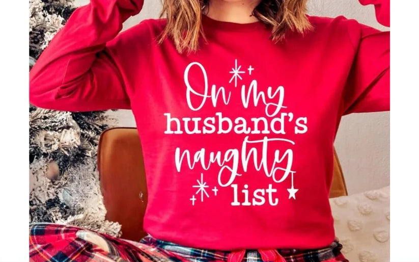 CUSTOM SCREEN PRINT SHIRT - ON MY HUSBANDS NAUGHTY LIST