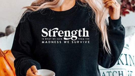 CUSTOM SCREEN PRINT SHIRT -  STRENGTH IS WHAT WE GAIN