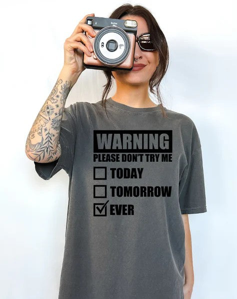 CUSTOM SCREEN PRINT SHIRT - WARNING PLEASE DON'T TRY ME