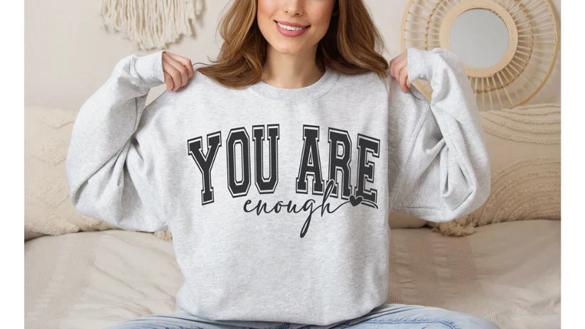 CUSTOM SCREEN PRINT SHIRT -  YOU ARE ENOUGH VARISTY